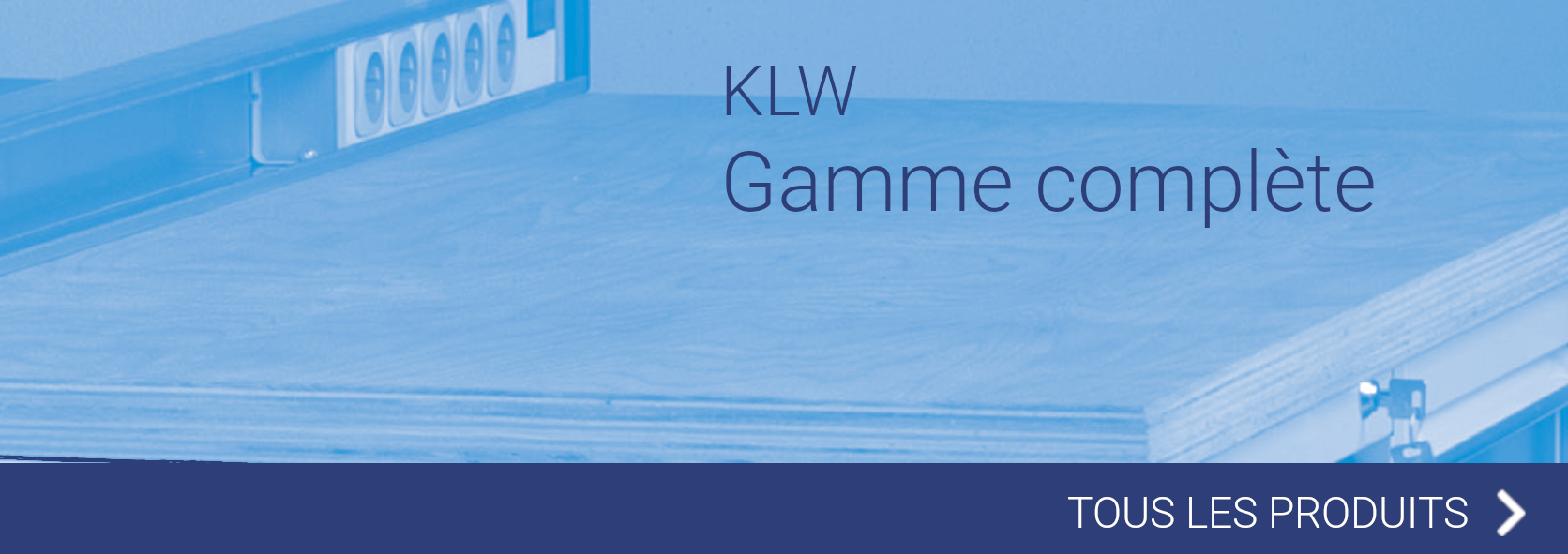 Cliquez ici pour accéder à la gamme complète de KLW